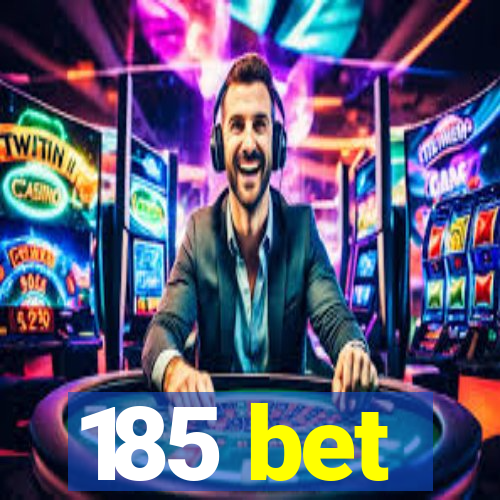 185 bet